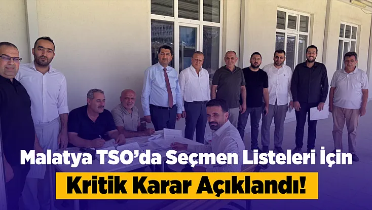 Malatya TSO Seçimlerinde 356 Seçmen İçin Yeni Karar!