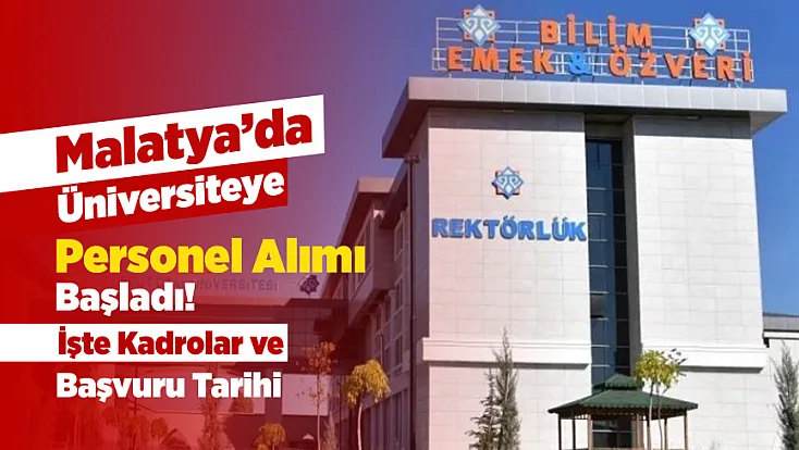 Malatya Turgut Özal Üniversitesi 13 Personel Alacak! Başvuru İçin Son Tarih Belli Oldu