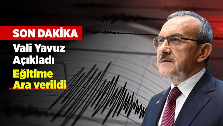 Malatya Valiliği Duyurdu! Deprem Nedeniyle Eğitime Ara Verildi