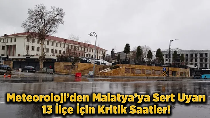 Malatya’ya Meteorolojik Uyarı! Sağanak Dolu ve Fırtına Kapıda