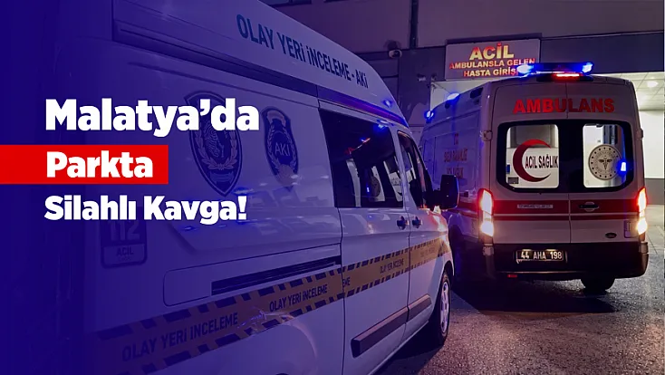 Malatya Yeşilyurt’ta Geceyi Silah Sesleri Böldü! 4 Yaralı