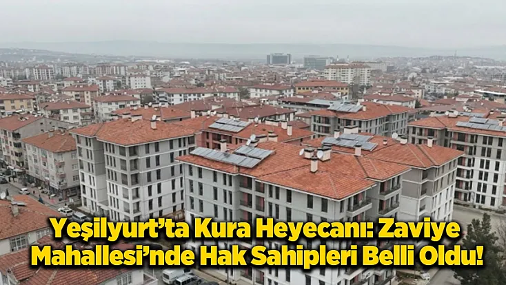 Malatya Yeşilyurt’ta Konut Heyecanı: Merkez 63 Projesi'nde Kura Günü!