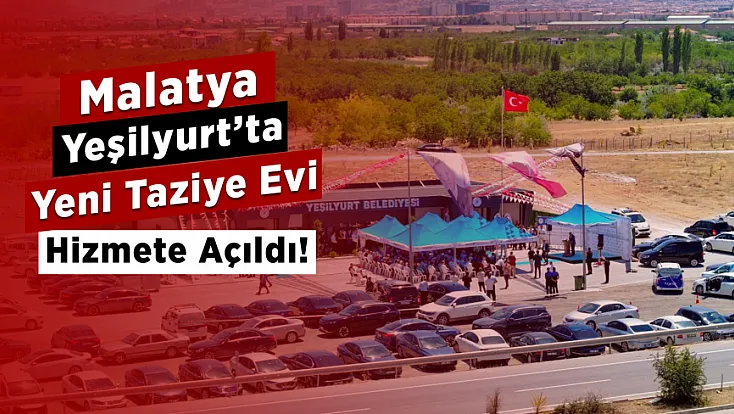 Malatya Yeşilyurt’ta Yeni Taziye Evi Kapılarını Açtı!