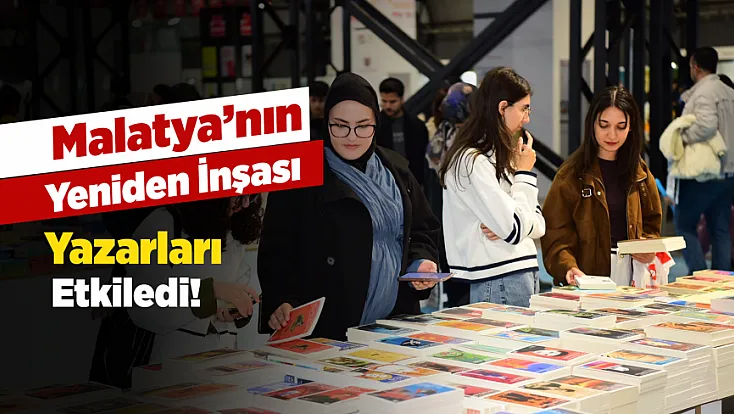 Malatya’yı Gören Yazarlar Şaşkınlıklarını Gizleyemedi!