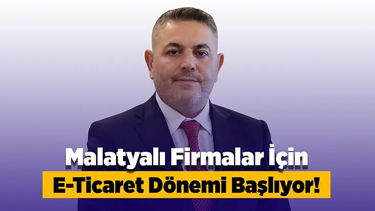 Malatyalı Firmalar İçin E-Ticaret Akademisi Kuruluyor!