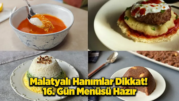 Malatyalı Hanımların El Lezzetiyle: 16. Gün İftar Menüsü Ne Pişirsem Derdine Son Veriyor!
