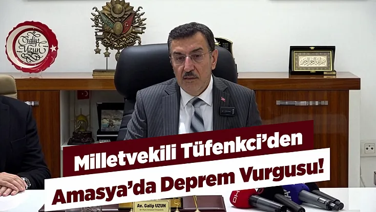 Malatyalı Milletvekili Tüfenkci Amasya’da Gündemi Değerlendirdi!