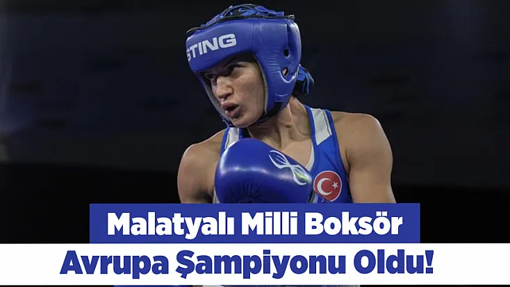 Malatyalı Milli Boksör Hatice Akbaş Avrupa Şampiyonu Oldu!