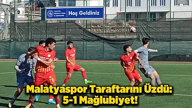 Malatyaspor Yeşiltepe’de Elazığ Yolspor'a  5-1 Mağlup Oldu