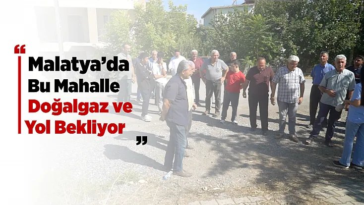 Merkeze Yakın, Hizmete Uzak! Malatya’da O Mahallelinin Çilesi Bitmiyor