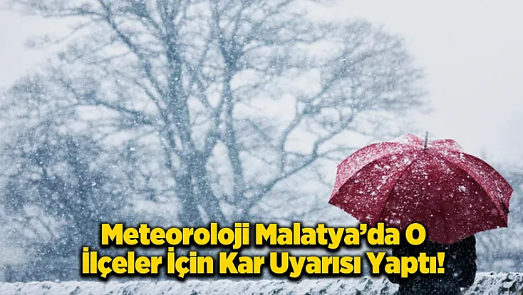 Meteoroloji Malatya'ya Kar Uyarısı Yaptı!