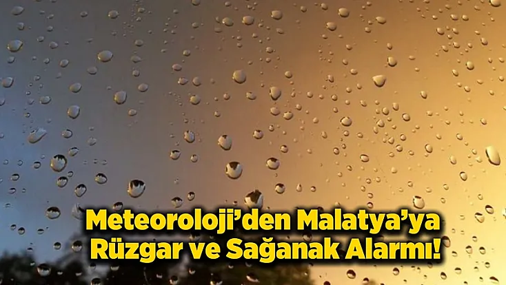 Meteoroloji Uyardı! Malatya’da Rüzgar ve Yağış Etkisini Artıracak