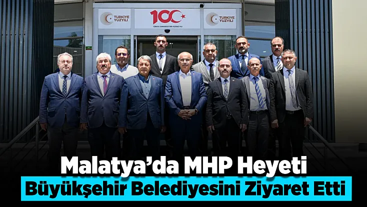 MHP Heyeti Malatya Büyükşehir Belediyesinde Bir Araya Geldi!