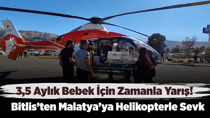 Minik Muhammed Ali İçin Zamanla Yarış! Ambulans Helikopterle Malatya’ya Sevk Edildi