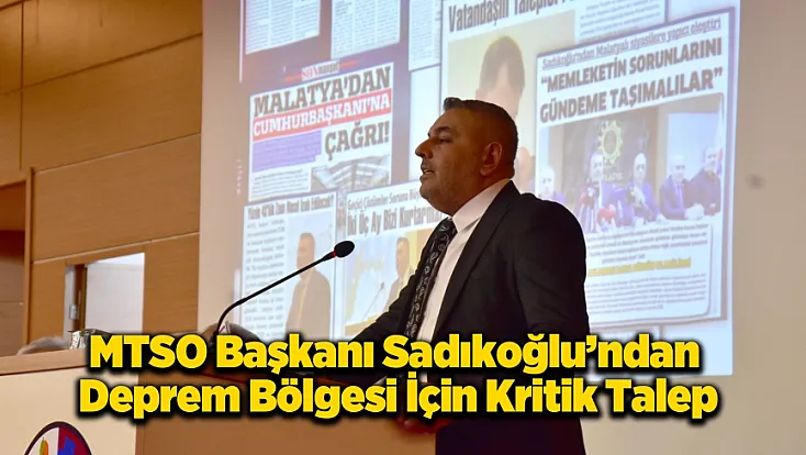 MTSO Başkanı Sadıkoğlu: Malatya’ya Pozitif Ayrımcılık İstiyoruz!