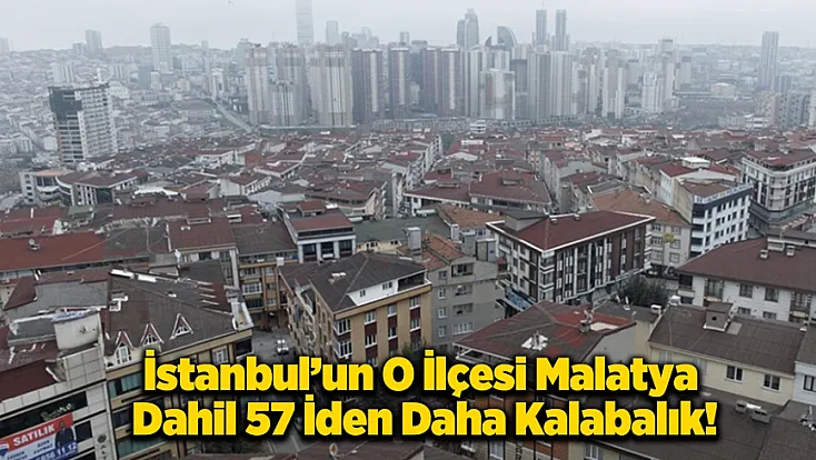 Nüfus Sayımında Malatya Dahil 57 İli Geride Bırakan İlçe!