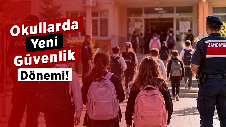Okullarda Yeni Güvenlik Dönemi! Ekipler 30 Dakika Önce Görev Başında Olacak
