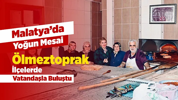 Ölmeztoprak Malatya’da Vatandaşla Buluştu!