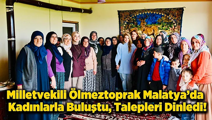 Ölmeztoprak Malatya Sokaklarında! Mahalle Mahalle Gezip Sorunları Dinledi
