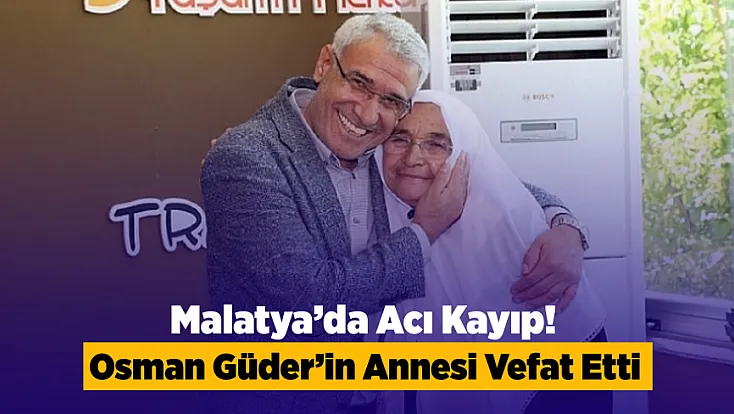 Osman Güder’in Acı Günü! Annesi Fatma Güder Hayatını Kaybetti