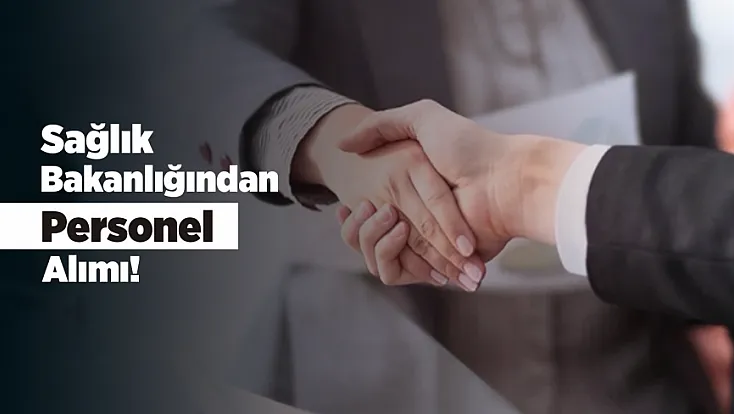 Sağlık Bakanlığından Personel Alımı! Kadrolar Belli Oldu