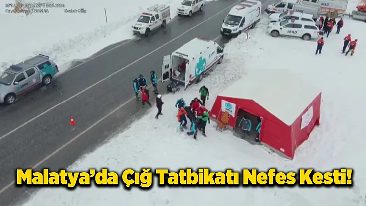 Saniyeler Sayıldı, Hayatlar Kurtarıldı! Malatya’da Gerçekçi Prova