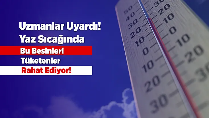 Sıcak Havalara Karşı Doğal Kalkan! İşte Yazın Mutlaka Yenmesi Gereken Besinler