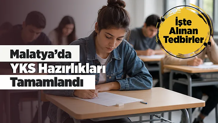 Sınav Günlerinde Malatya’da Hayat YKS’ye Göre Şekillenecek!