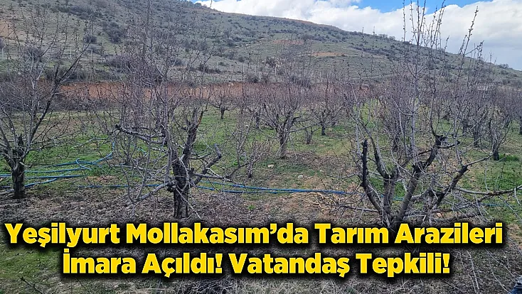 Tarım Arazileri İmara Açıldı! Mollakasım Mahallesi Ayağa Kalktı!