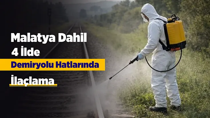 TCDD’den Malatya ve 4 İlde Demiryolu Güzergahlarında Otla Mücadele Çalışması!