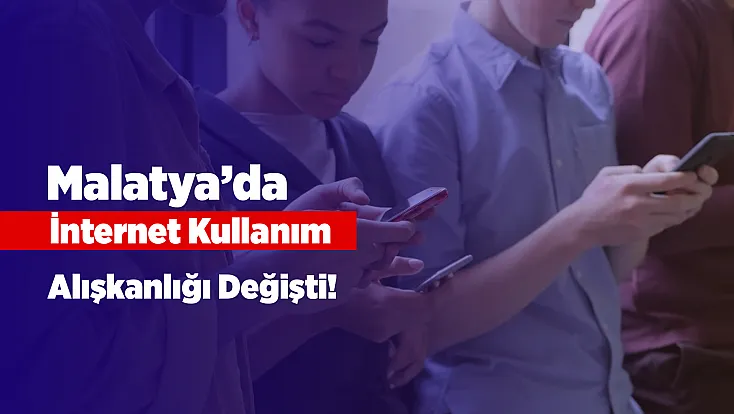 Telefon Ellerinden Düşmüyor! Malatyalılar İnternet Kullanımını Anlattı