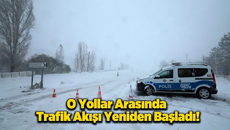 Tipi Nedeniyle Kapanan Kayseri-Malatya Yolu Yeniden Trafiğe Açıldı!