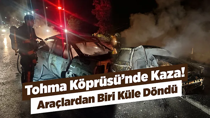 Tohma Köprüsü’nde Korkutan Kaza! Çarpışmanın Ardından Yangın Çıktı