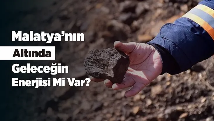 Türkiye’nin Toryum Hamlesinde Malatya Detayı!
