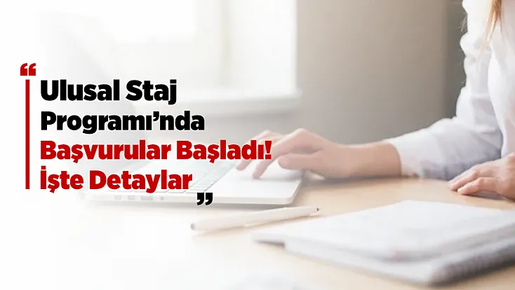 Ulusal Staj Programı Başvuruları Başladı! Gençlere Yeni Fırsat