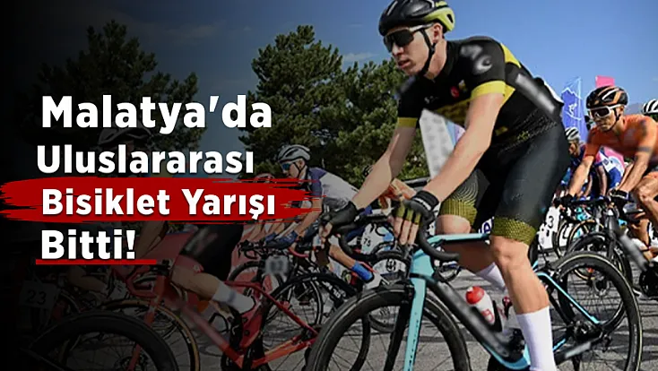 Malatya'da Uluslararası Bisiklet Yarışı Sona Erdi! İşte Kategorilerin Birincileri