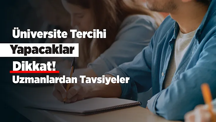Üniversite Tercihlerinde En Büyük Hata Ne? Eğitim Uzmanları Açıkladı