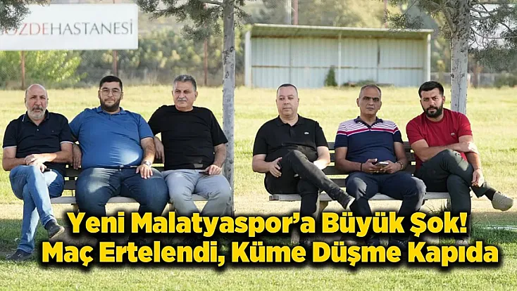 Yeni Malatyaspor - Menemen FK Karşılaşması Ertelendi