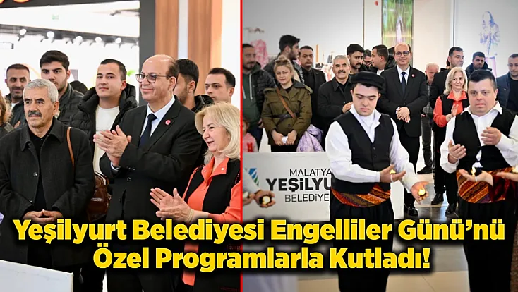Yeşilyurt Belediyesi Engelliler Günü’nü Özel Programlarla Kutladı