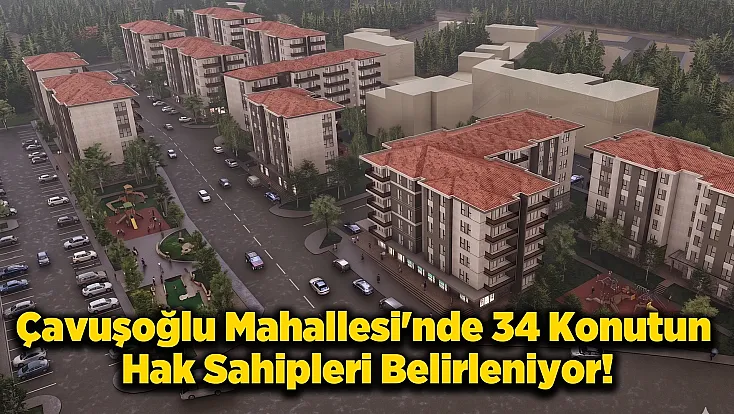 Yeşilyurt Çavuşoğlu Merkez 23 Projesi’nde Hak Sahipleri Belirleniyor! Canlı Takip