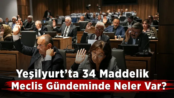 Yeşilyurt Meclisi’nde Yeni Dönem! O Müdürlük Kuruluyor