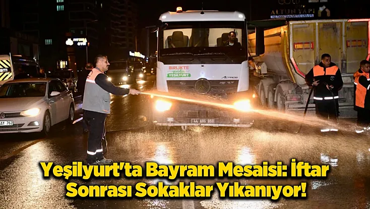 Yeşilyurt’ta Bayram Temizliği Seferberliği: Sokaklar Yıkanıyor!