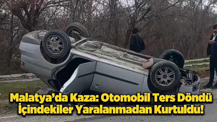 Yeşilyurt’ta Kaza: Otomobil Ters Döndü, 3 Kişi Yara Almadan Kurtuldu!