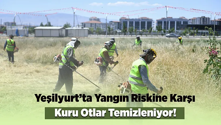 Yeşilyurt’ta Yaz Seferberliği! Yangınlara Karşı Önlem Alındı
