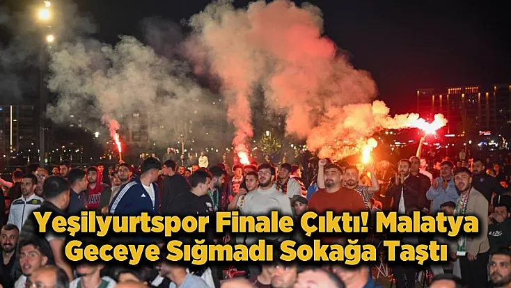 Yeşilyurtspor Final Coşkusuyla Malatya’yı Ayağa Kaldırdı