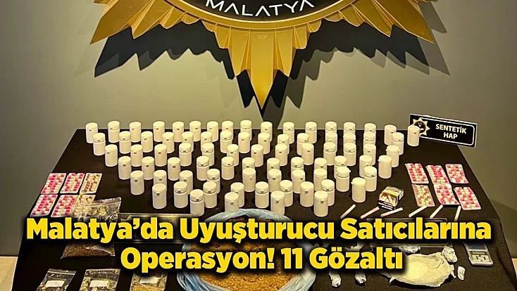 Zehir Tacirlerine Operasyon! Malatya'da 11 Kişi Kıskıvrak Yakalandı