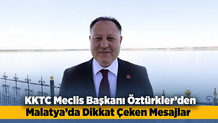 Ziya Öztürkler’den Malatya’da Kıbrıs Mesajı!