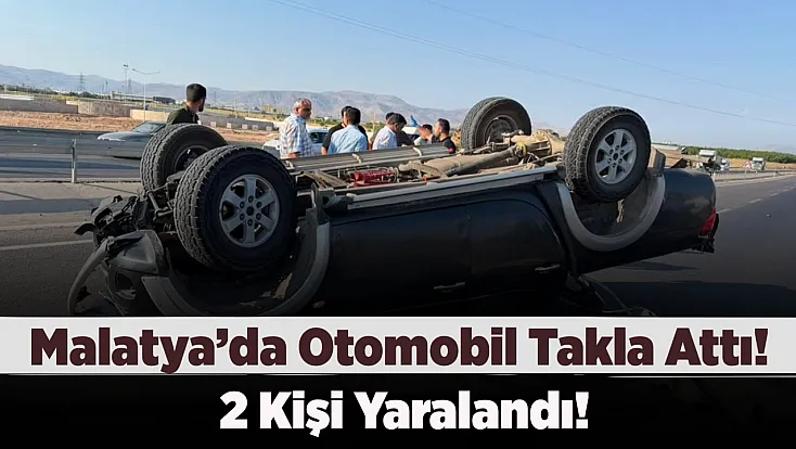 Malatya’da Kontrolden Çıkan Otomobil Takla Attı