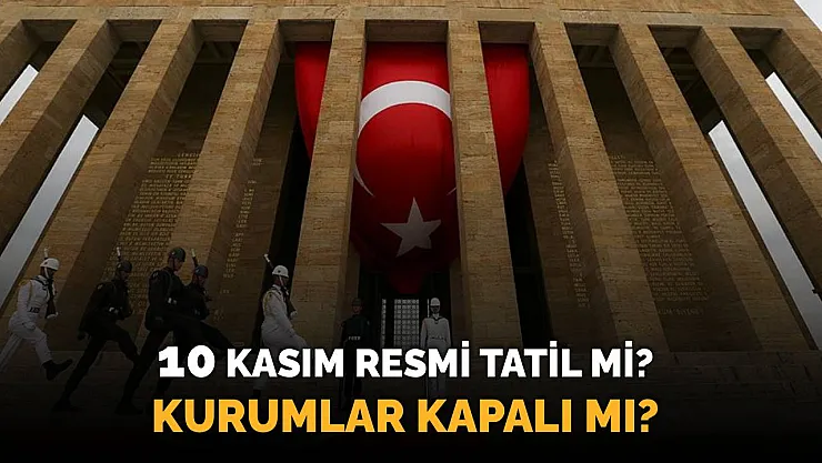 10 Kasım Resmi Tatil mi?