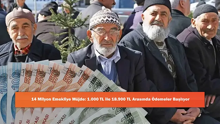 14 Milyon Emekliye Müjde: 1.000 TL ile 18.900 TL Arasında Ödemeler Başlıyor